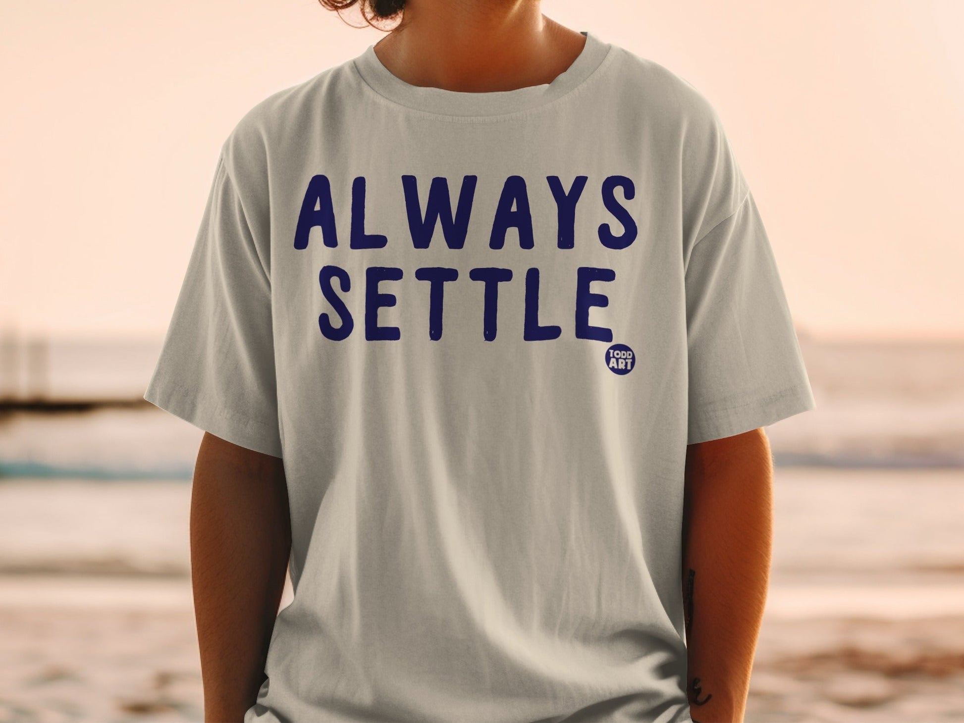 Always Settle Todd Art Graphic T-Shirt