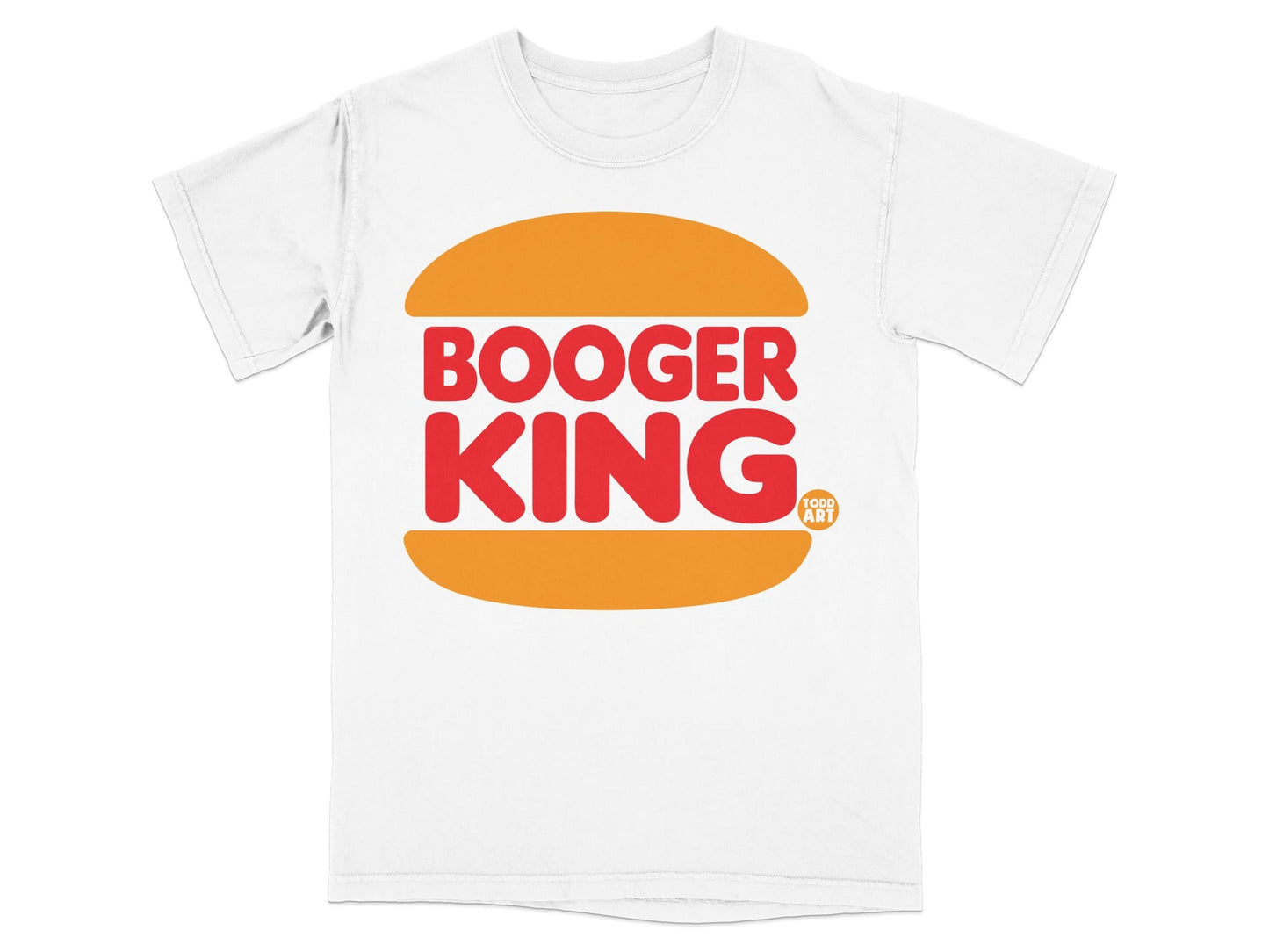 White t-shirt with orange "BOOGER KING" logo and "TODD ART" in a small circle.