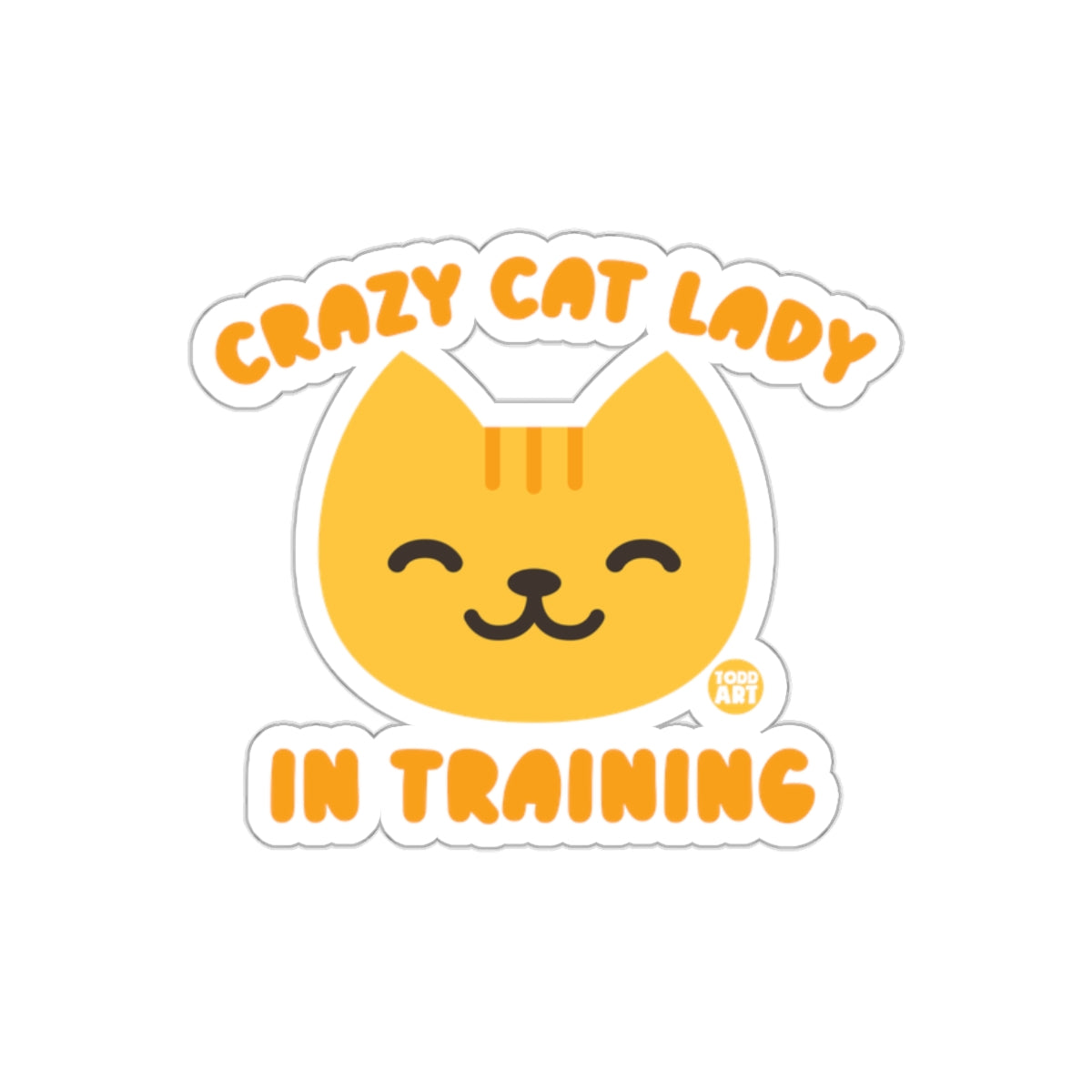 Crazy Cat Lady In Training Todd Art Design sticker