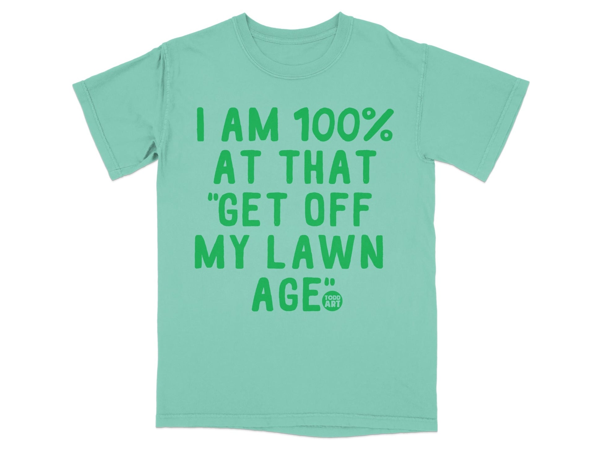I Am 100 Percent At That Get Off My Lawn Age T-Shirt