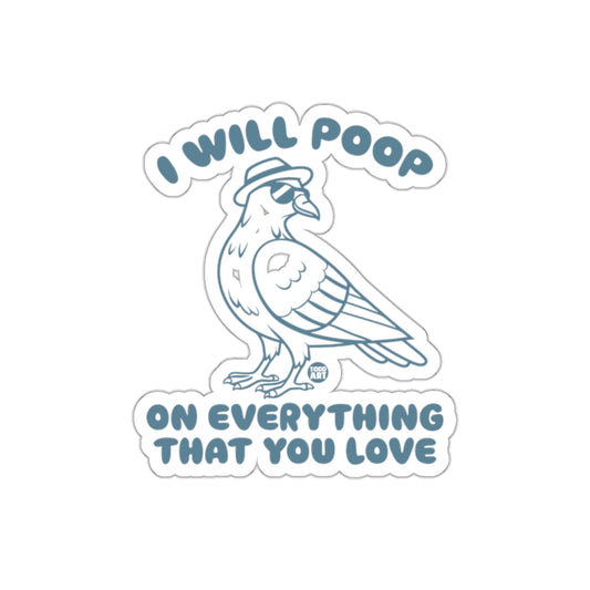 I Will Poop On Everything That You Love Bird sticker