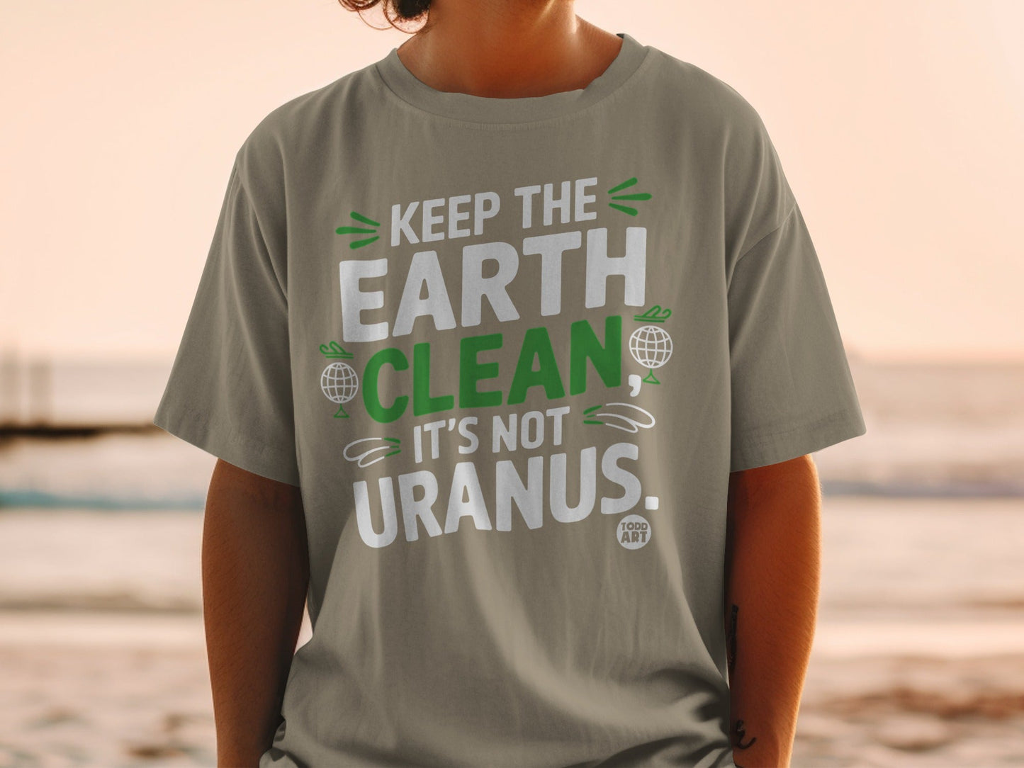 Keep the Earth Clean It's Not Uranus T-shirt