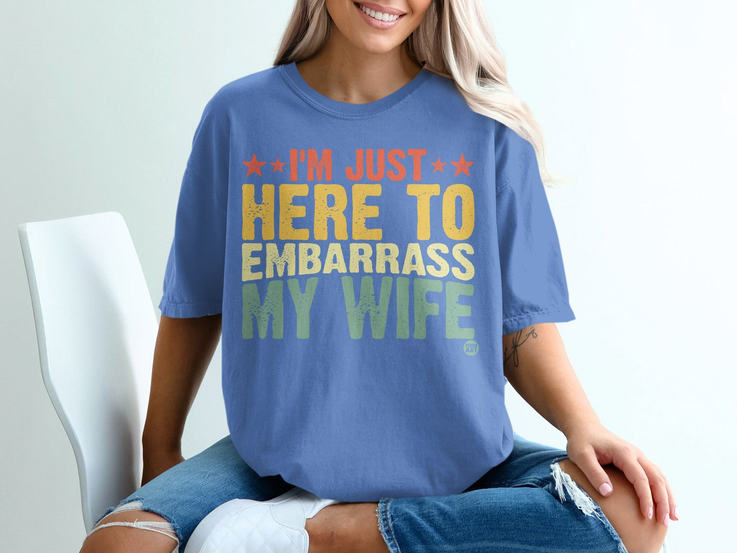 I'm Just Here to Embarrass My Wife T-Shirt