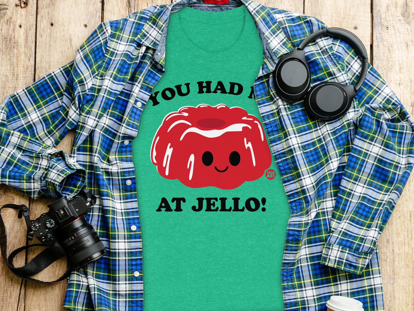 You Had Me at Jello Fun Graphic Tee