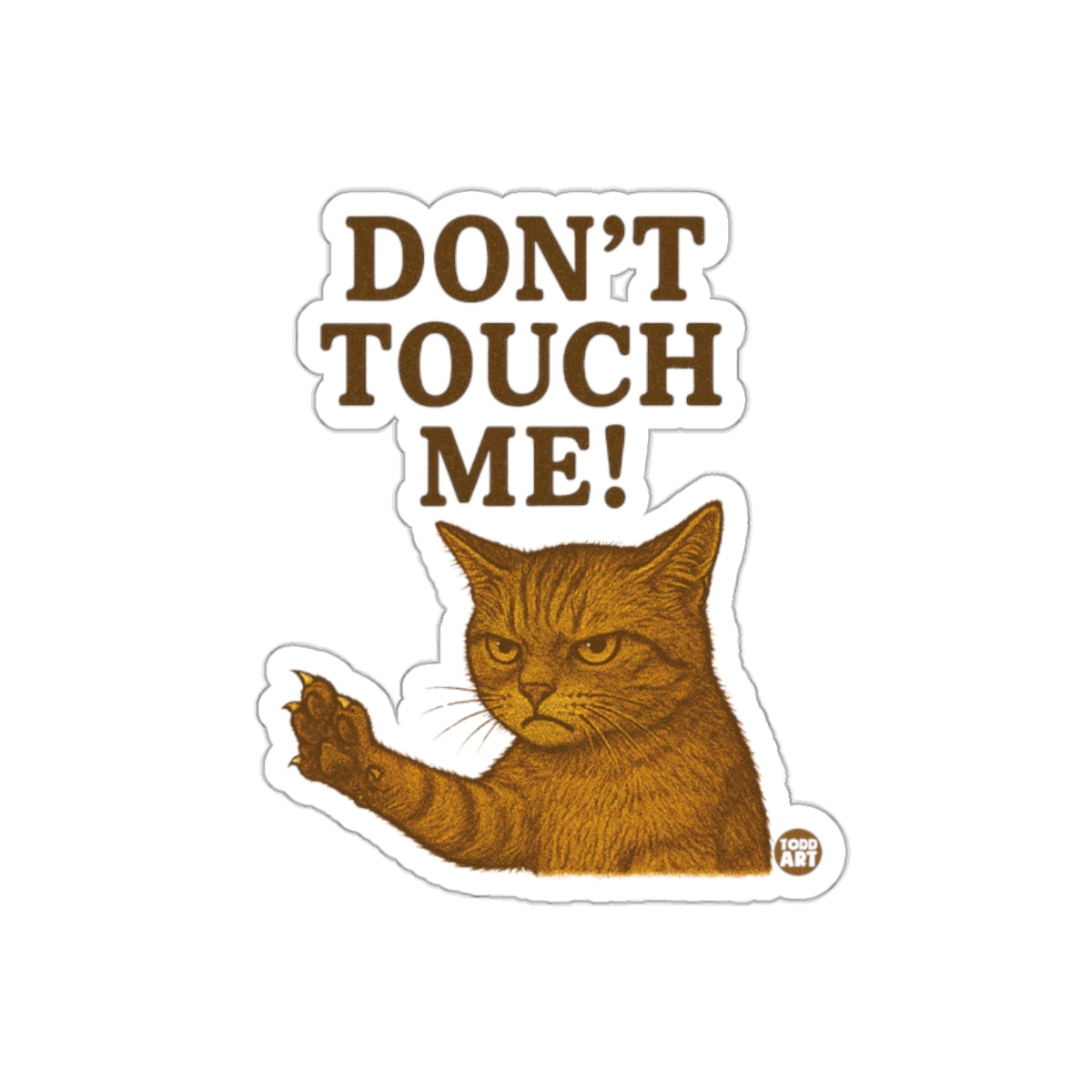 Grumpy Cat Don't Touch Me Art by Todd Art sticker