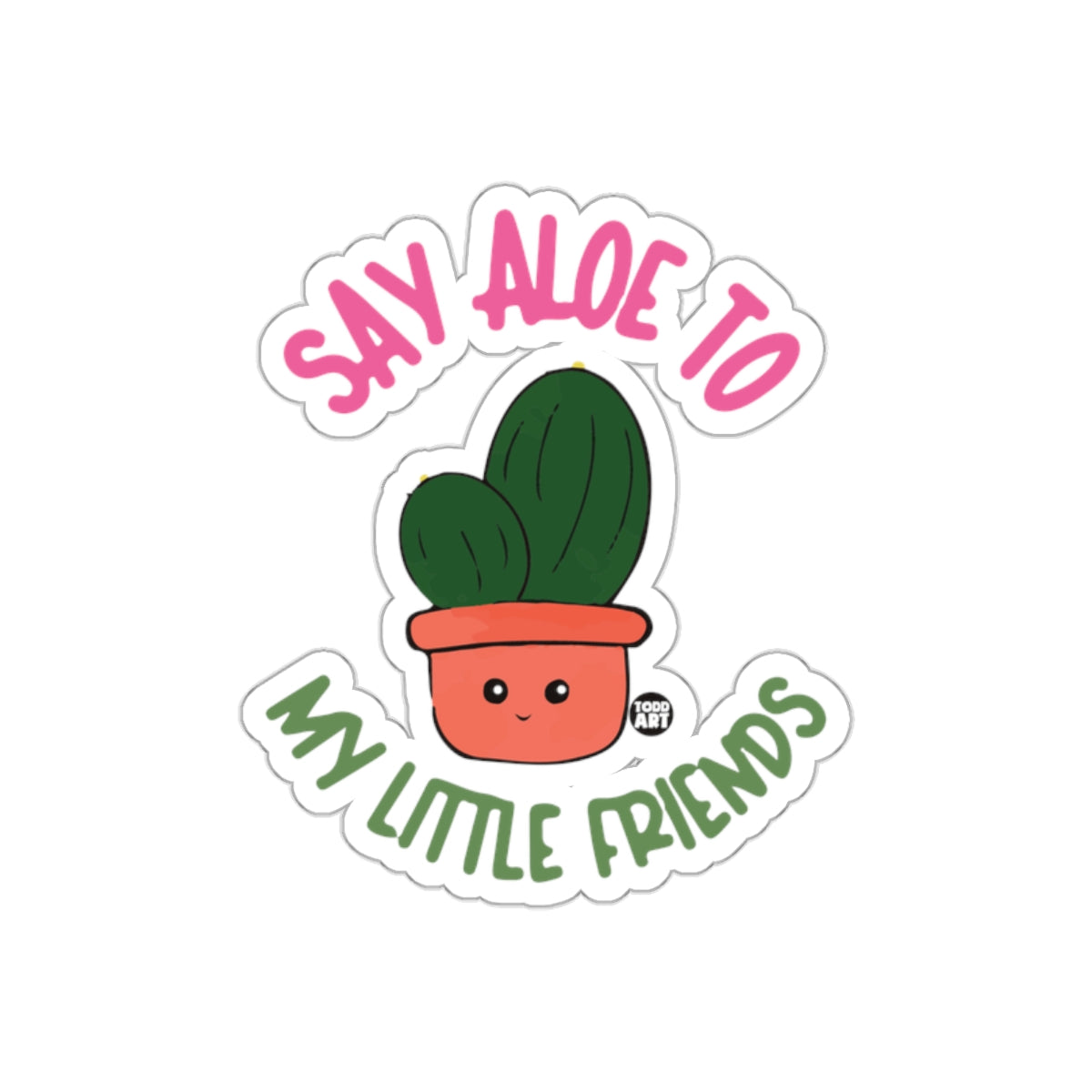 Say Aloe to My Little Friends Cute Cactus Art sticker