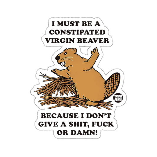 Constipated Beaver I Don't Give A Shit F**k Or Damn 