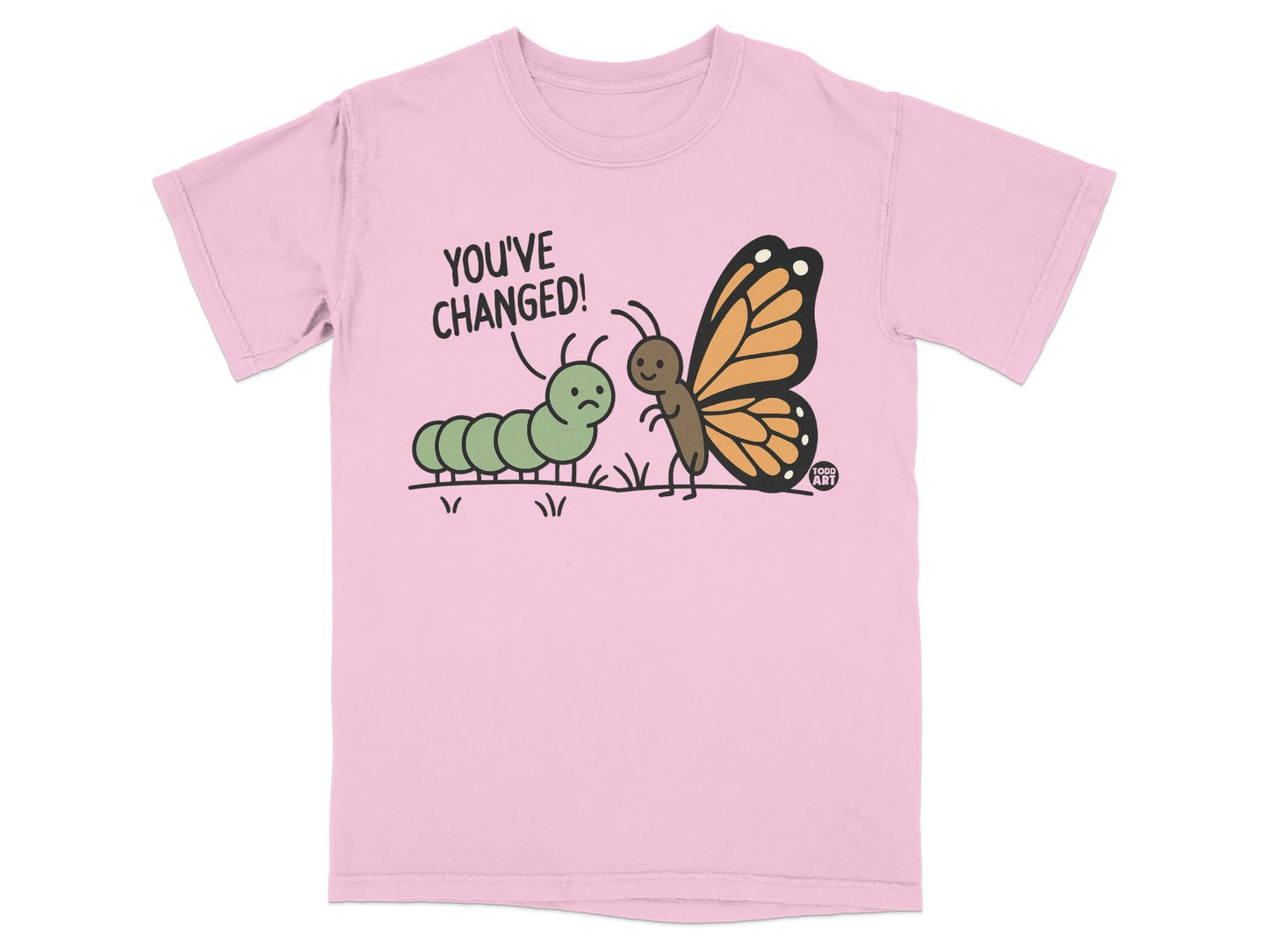 You've Changed Caterpillar and Butterfly Shirt