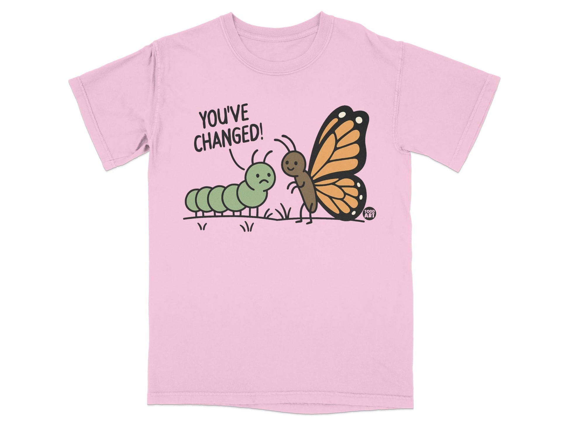 You've Changed Caterpillar and Butterfly Shirt