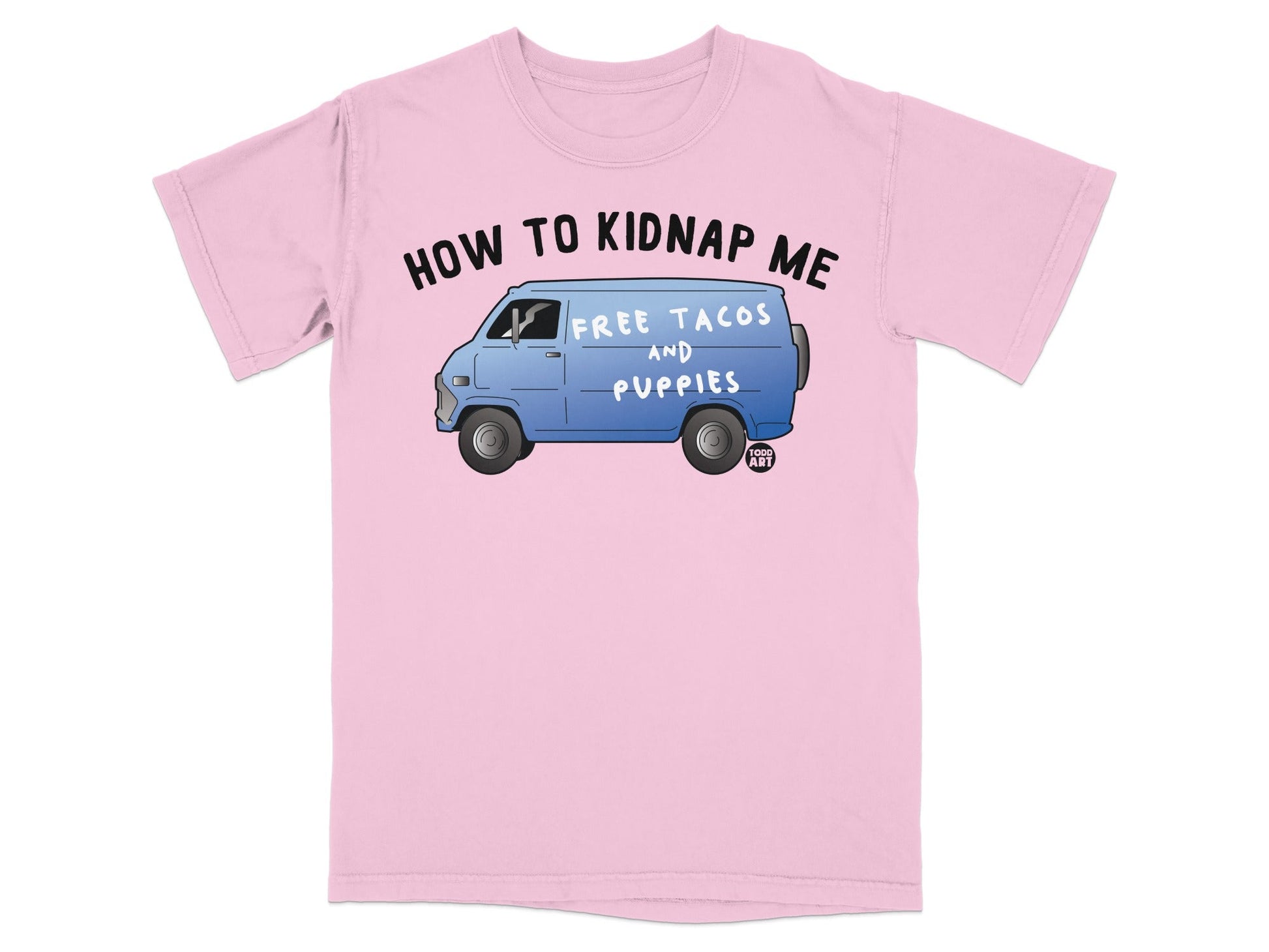 How to Kidnap Me Free Tacos and Puppies T-shirt