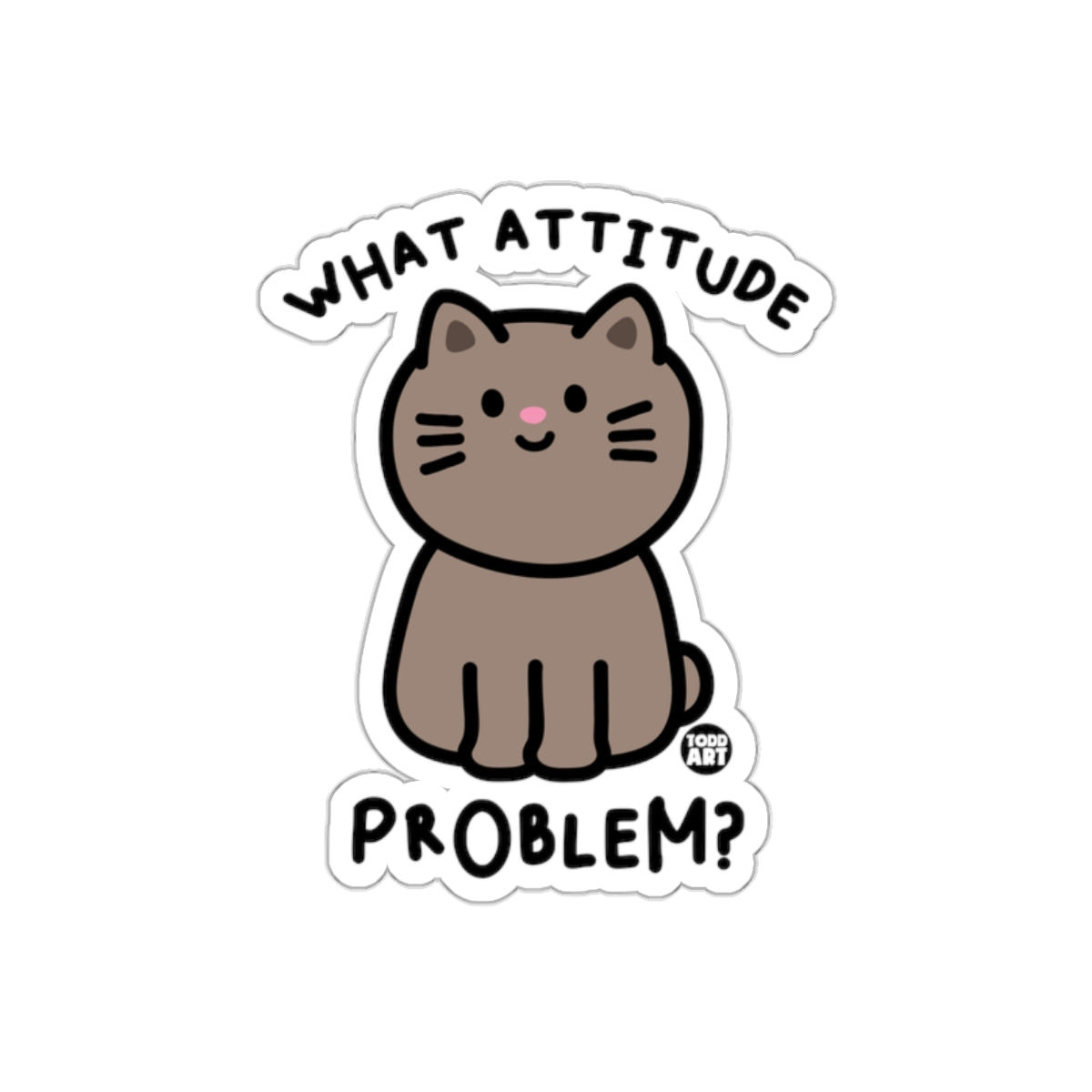 What Attitude Problem Cute Cat Sticker Decor Accessory