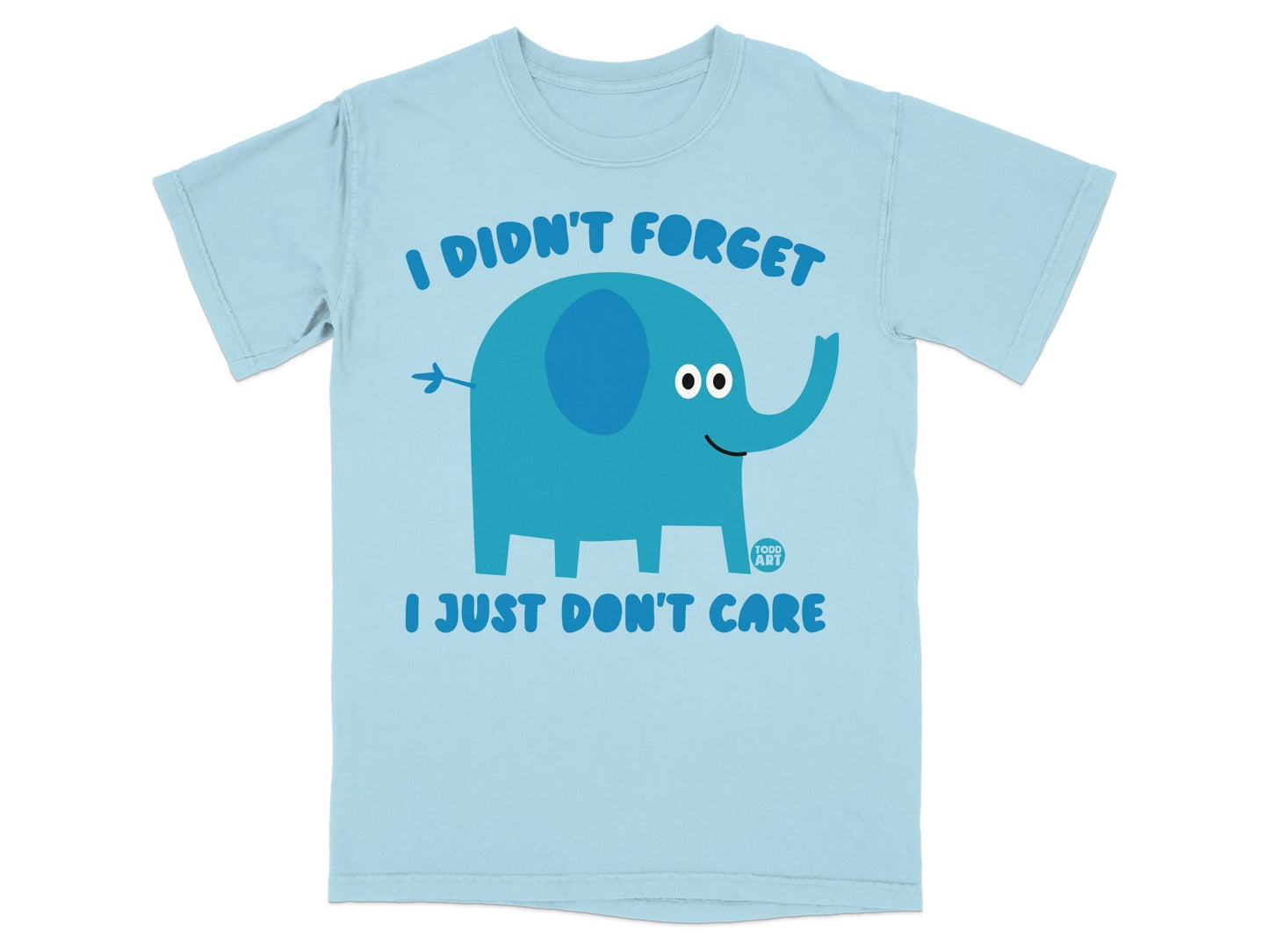 I Didn't Forget I Just Don't Care Elephant T-Shirt
