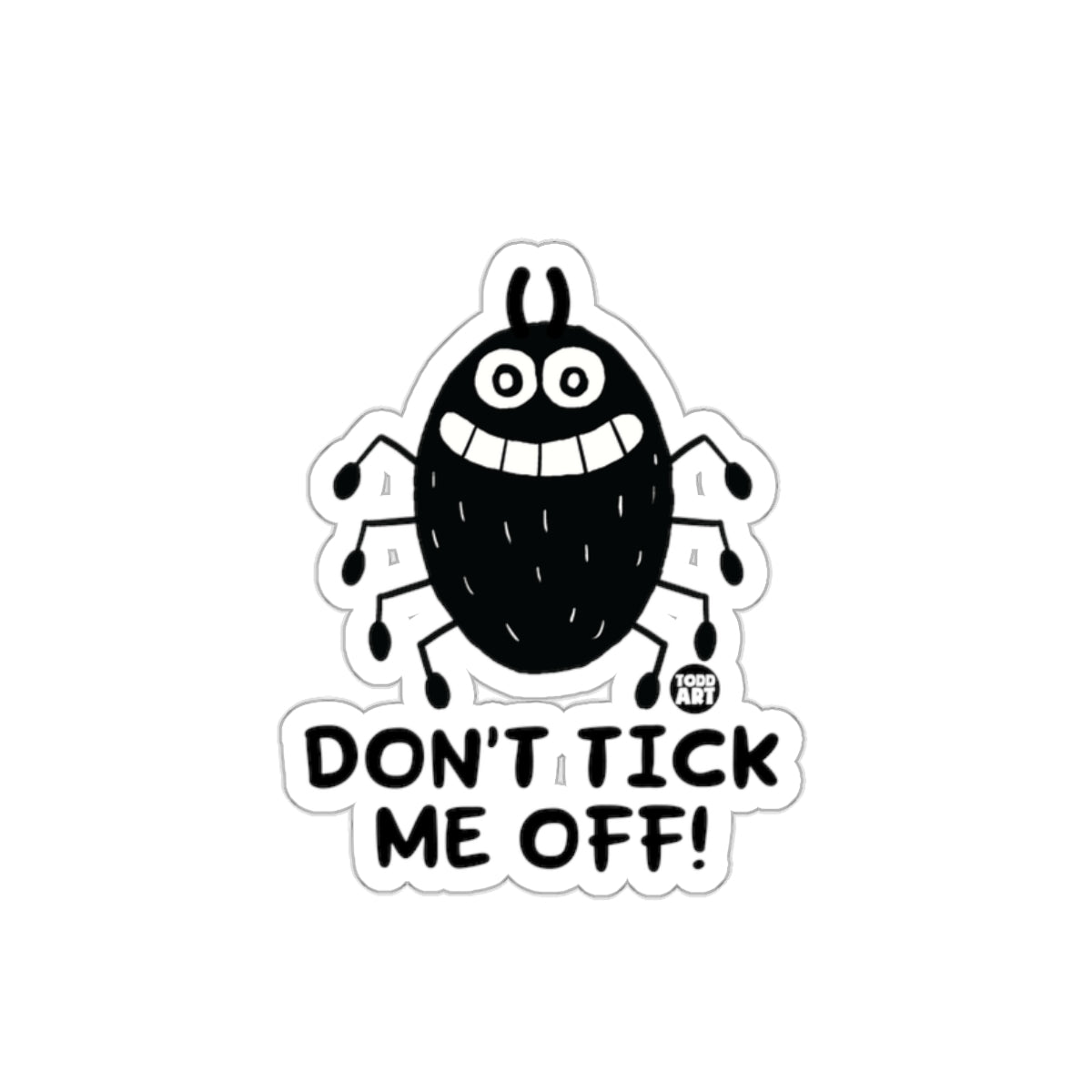 Don't Tick Me Off Funny Cartoon Bug Sticker