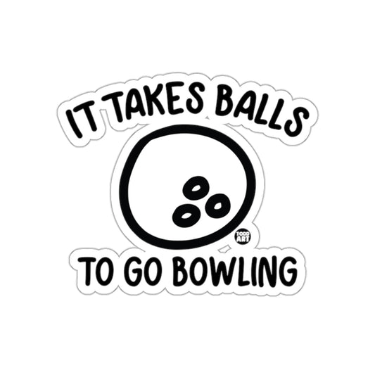It Takes Balls To Go Bowling Todd Art Design sticker