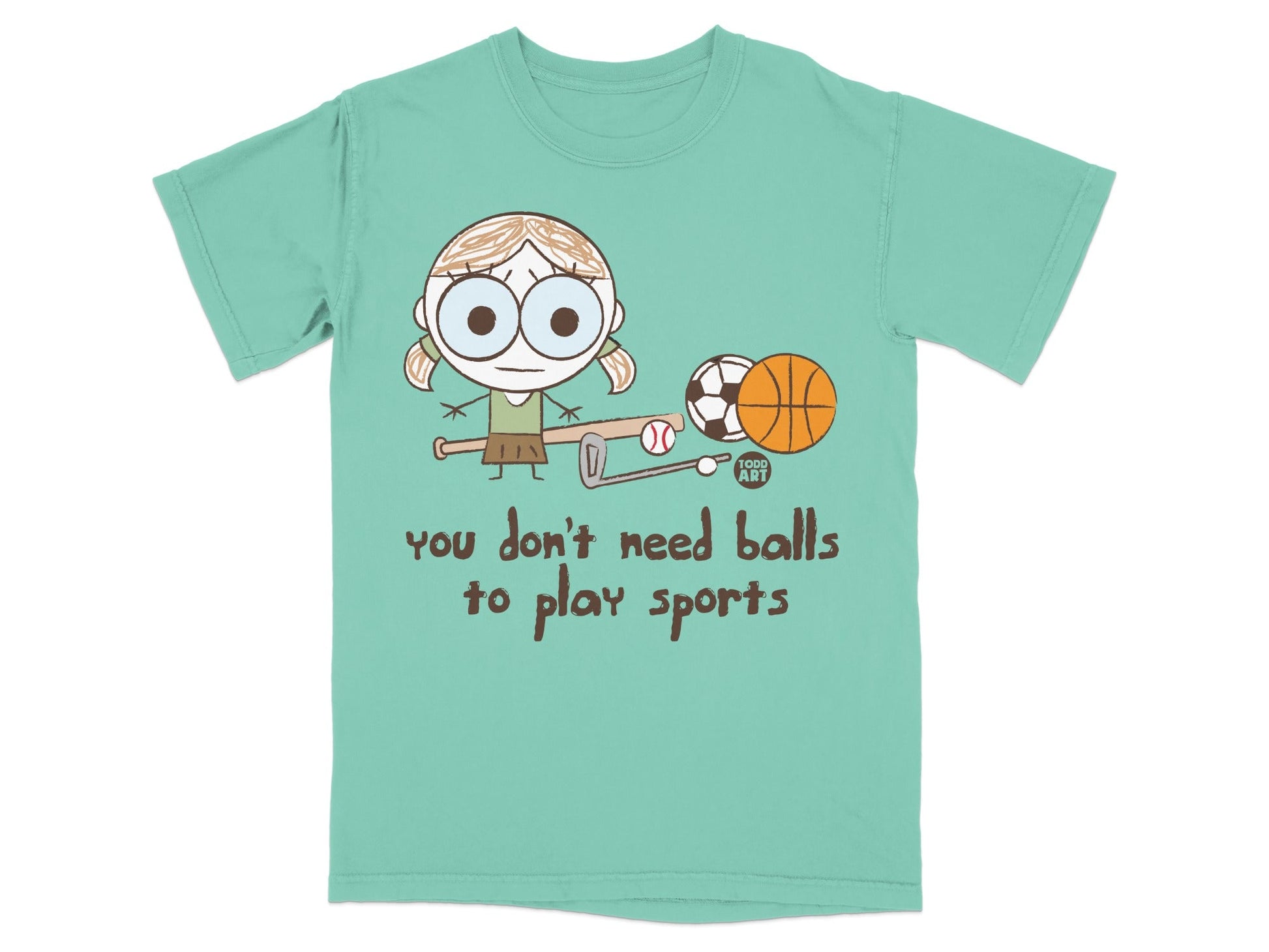 You Don't Need Balls To Play Sports T-Shirt