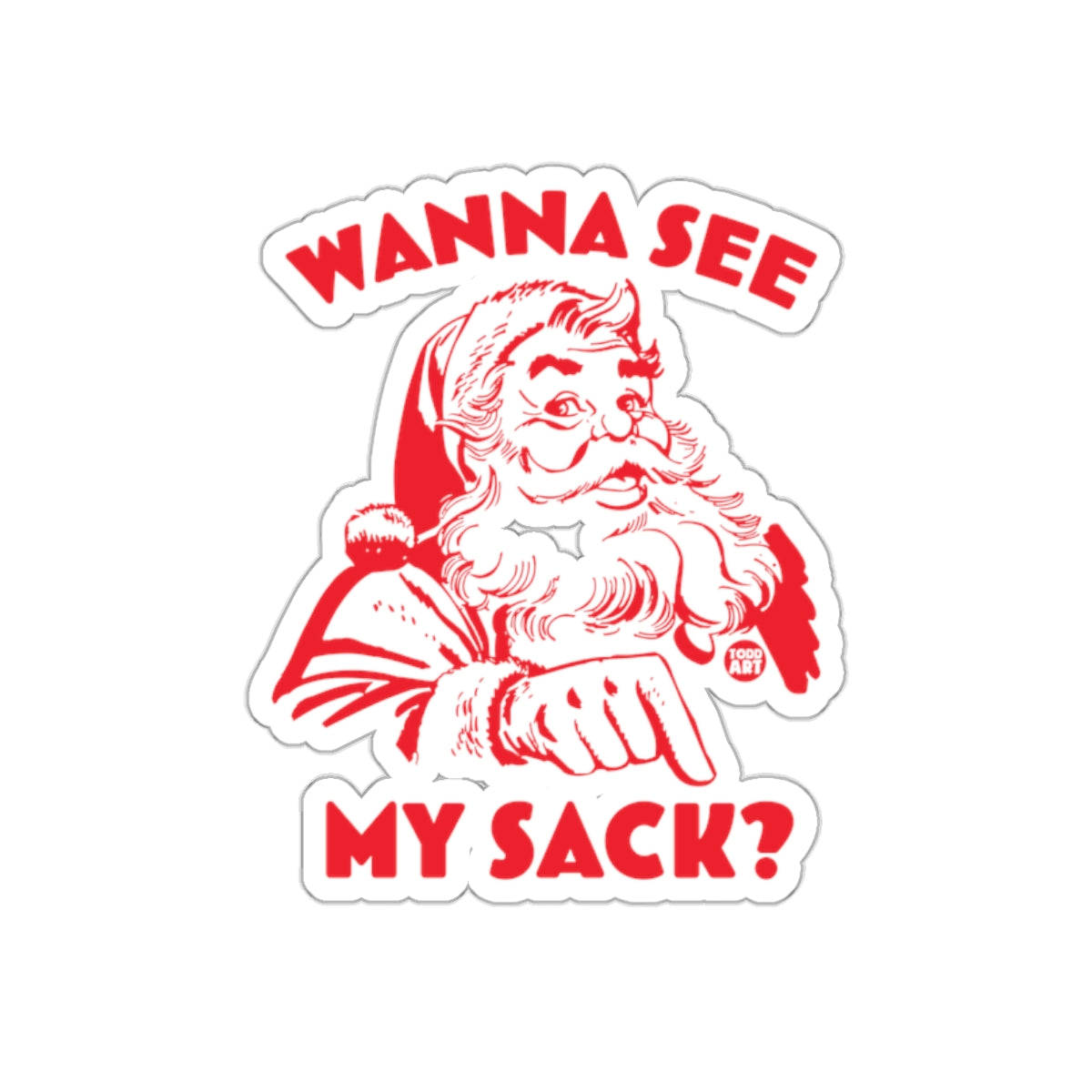Wanna See My Sack Santa Sticker Christmas Fun Art