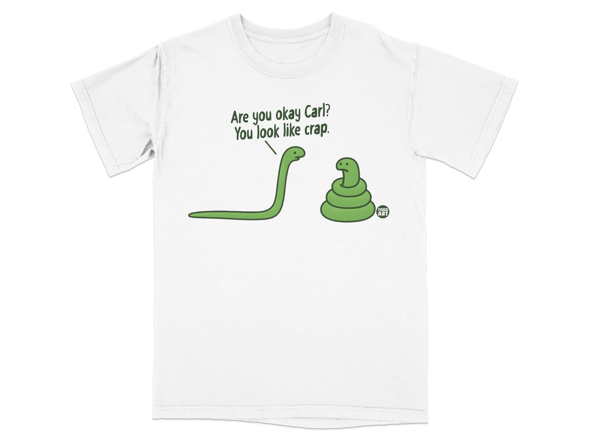 T-shirt with green snake asking coiled snake, "Are you okay Carl? You look like crap."