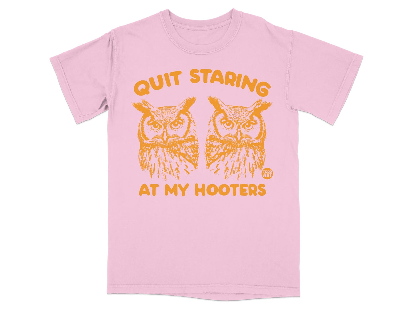 Pink t-shirt with "QUIT STARING AT MY HOOTERS" and owl graphic.