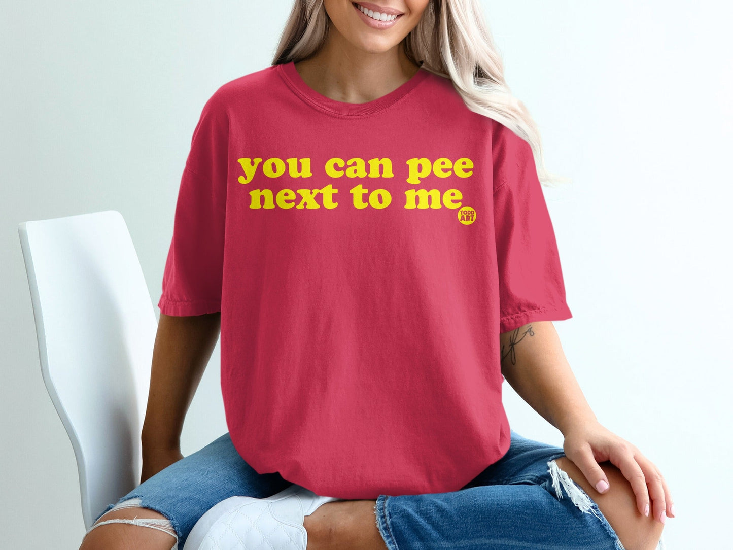 You Can Pee Next to Me Todd Art T-Shirt
