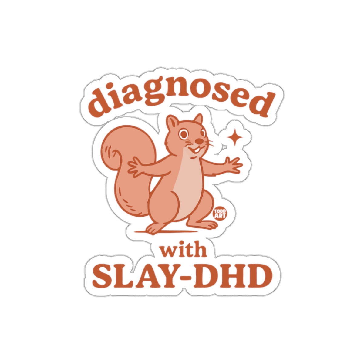 Diagnosed with SLAY-DHD Squirrel Illustration Art sticker