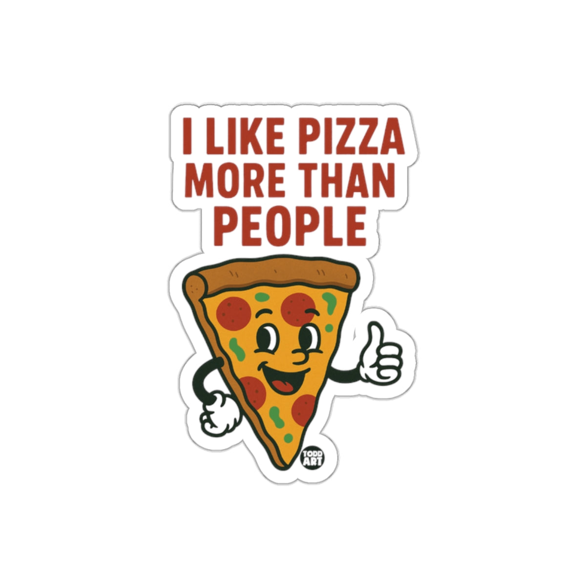 I Like Pizza More Than People Cartoon Pizza Slice sticker
