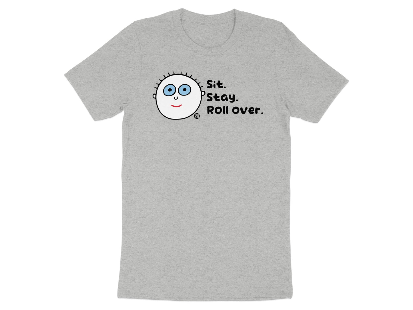 Sit Stay Roll Over Fun Graphic Shirt