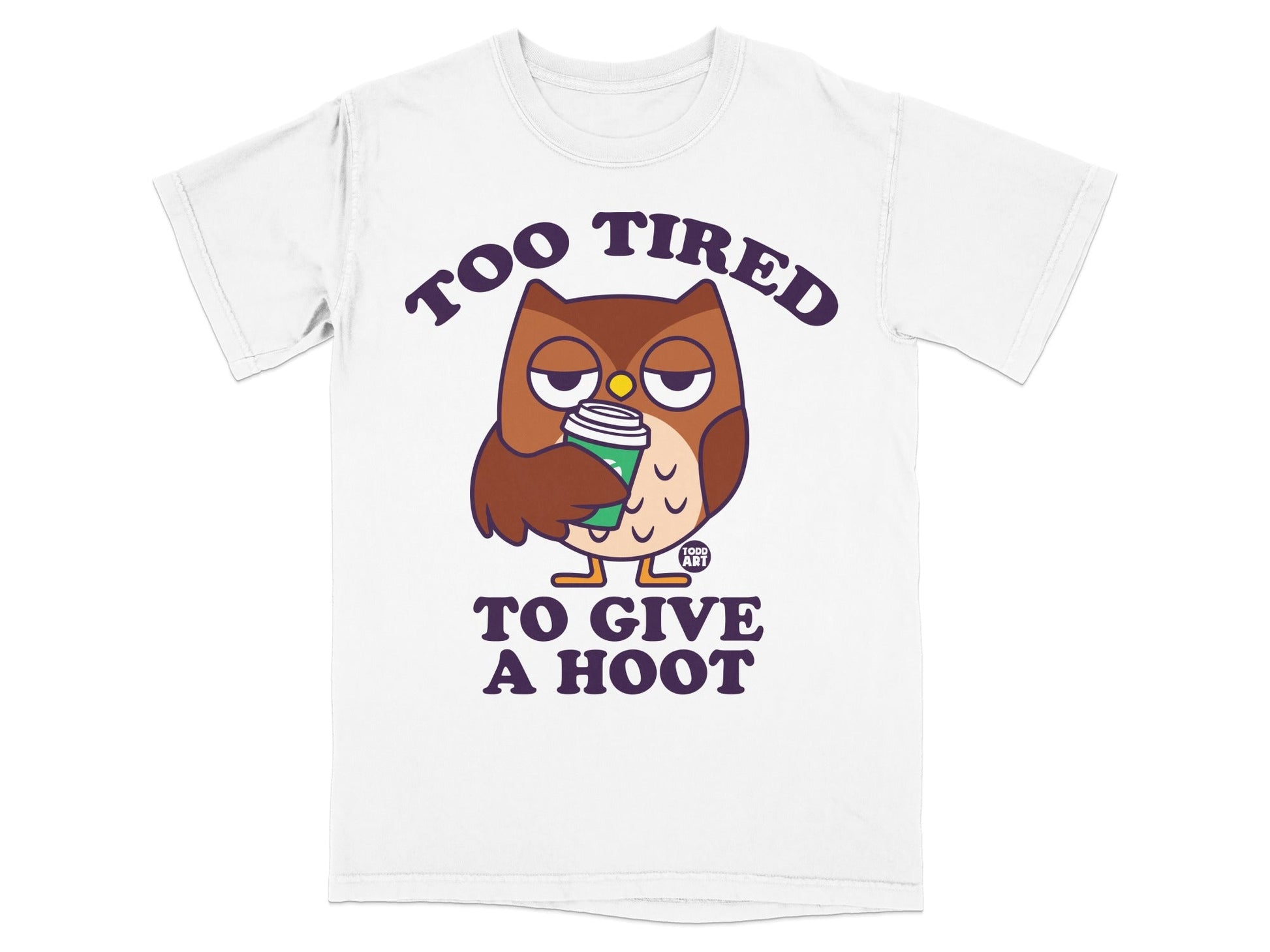 T-shirt with a cartoon owl holding a coffee cup and text "TOO TIRED TO GIVE A HOOT".