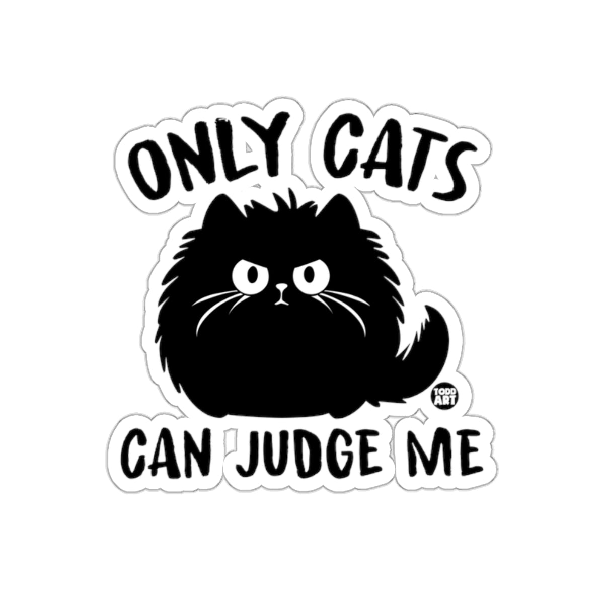 Only Cats Can Judge Me Sticker with Cute Angry Cat