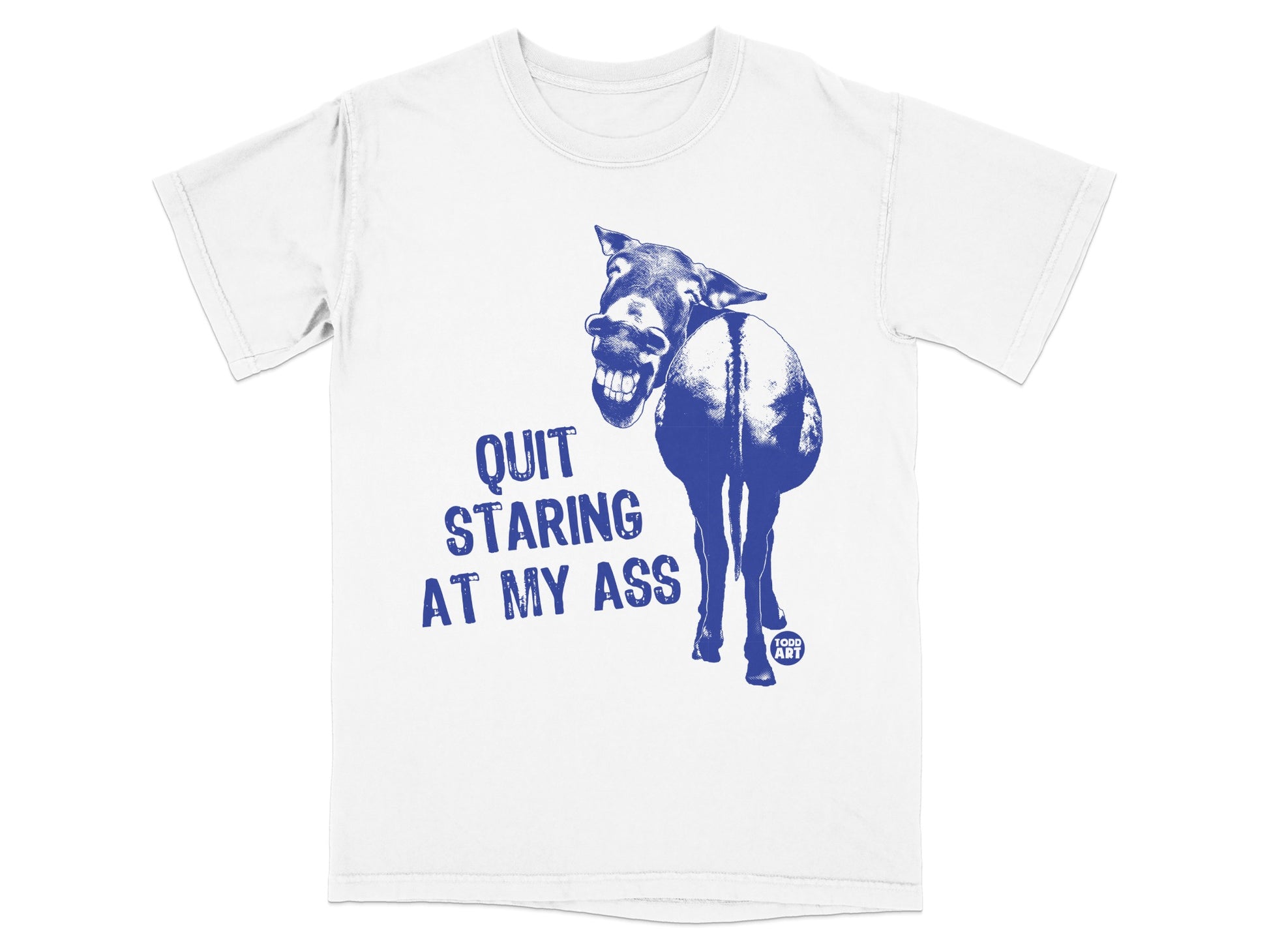Quit Staring At My Ass Funny Graphic T-shirt