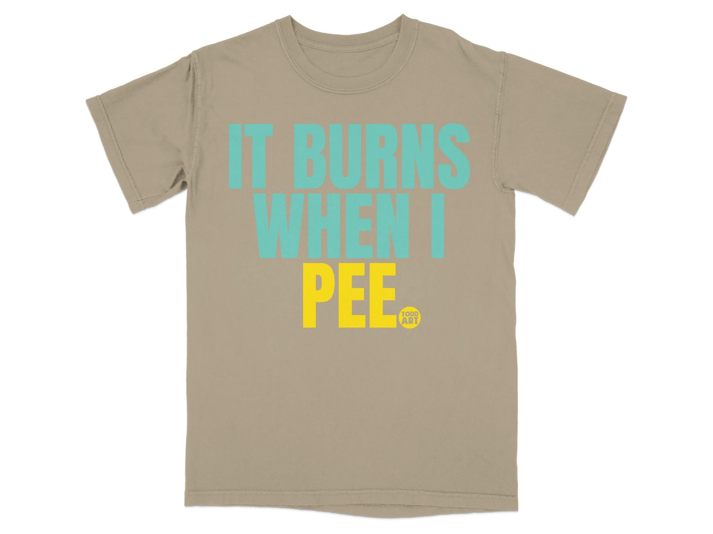 IT BURNS WHEN I PEE Todd Art T-shirt