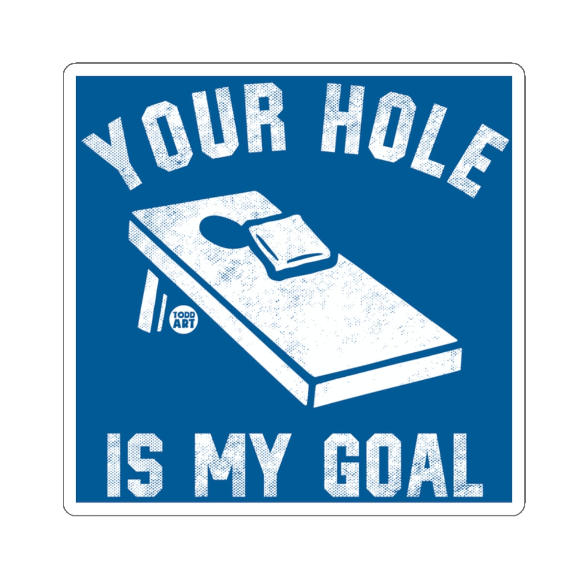 YOUR HOLE IS MY GOAL Cornhole Game Funny Design 