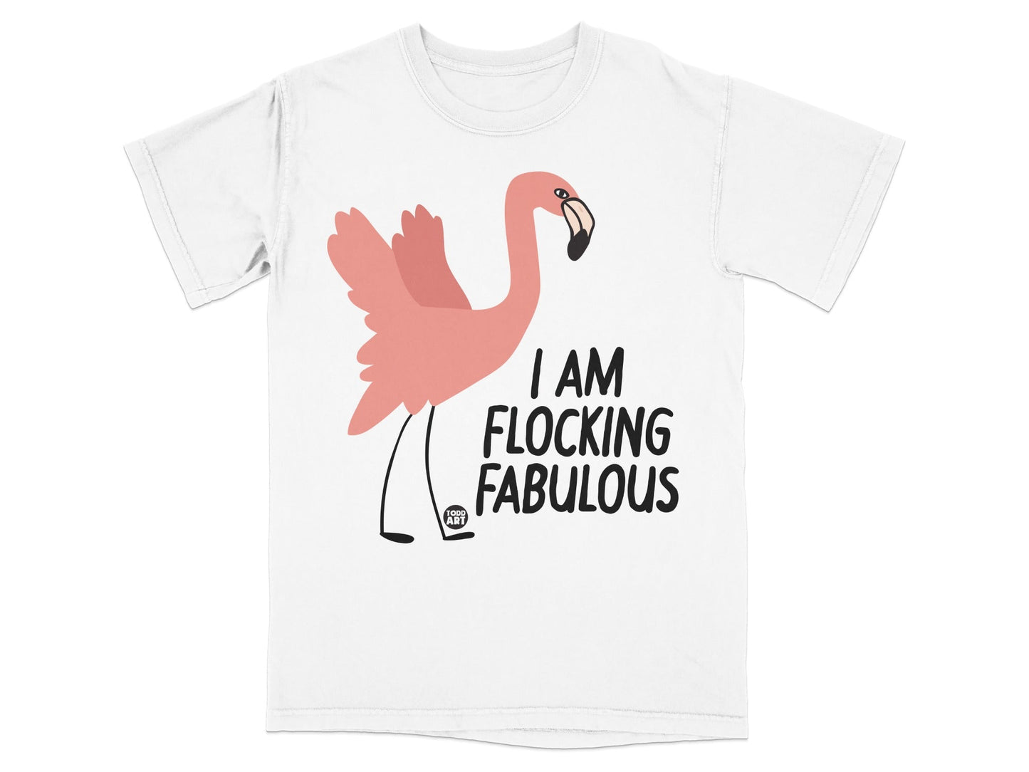 I Am Flocking Fabulous Flamingo Graphic T-Shirt