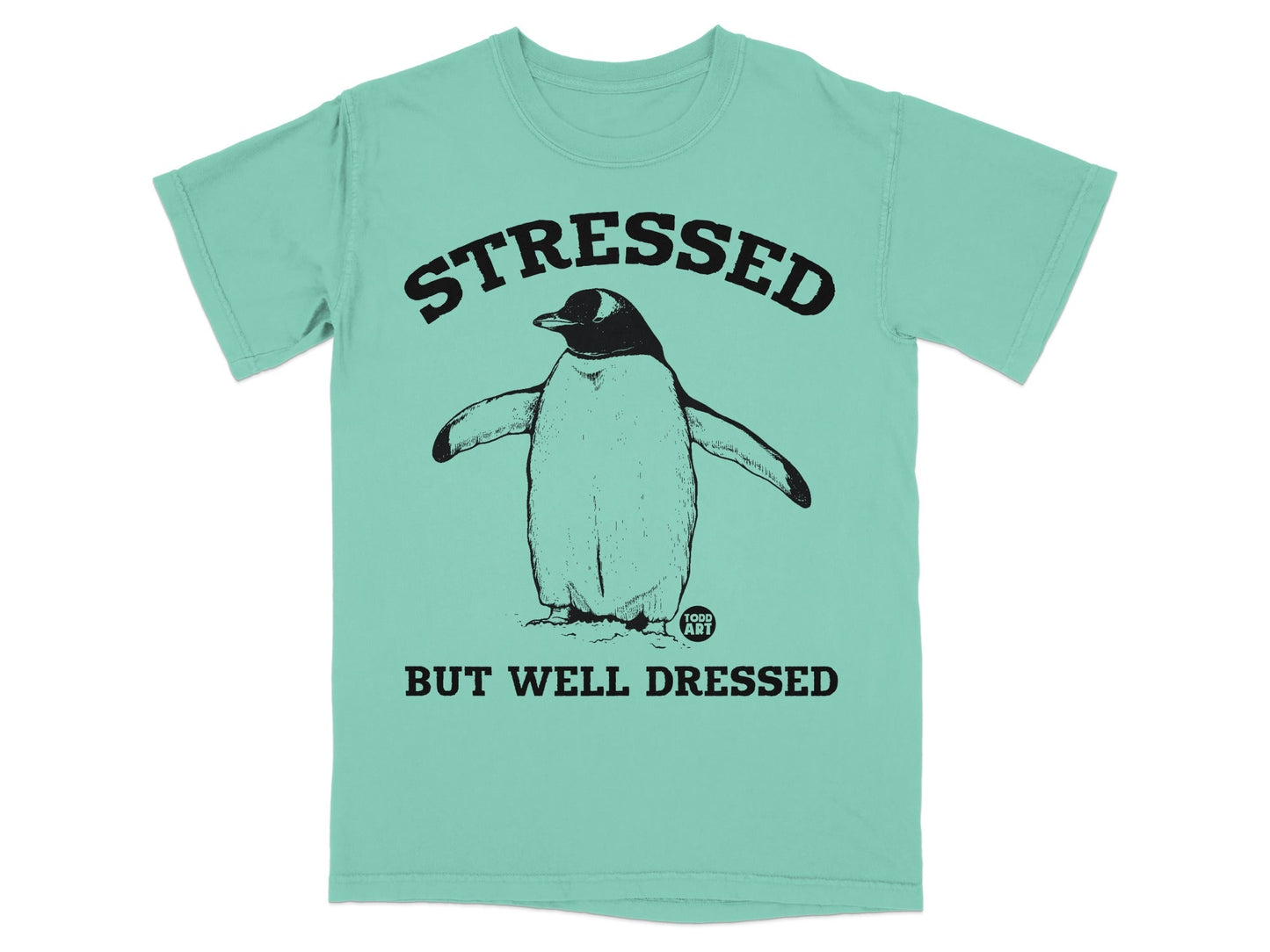 Stressed But Well Dressed Penguin T-Shirt, Funny Animal Humor Tee, Dapper Bird Design, Antarctic Creature Top, Stress Relief Gift, Unique