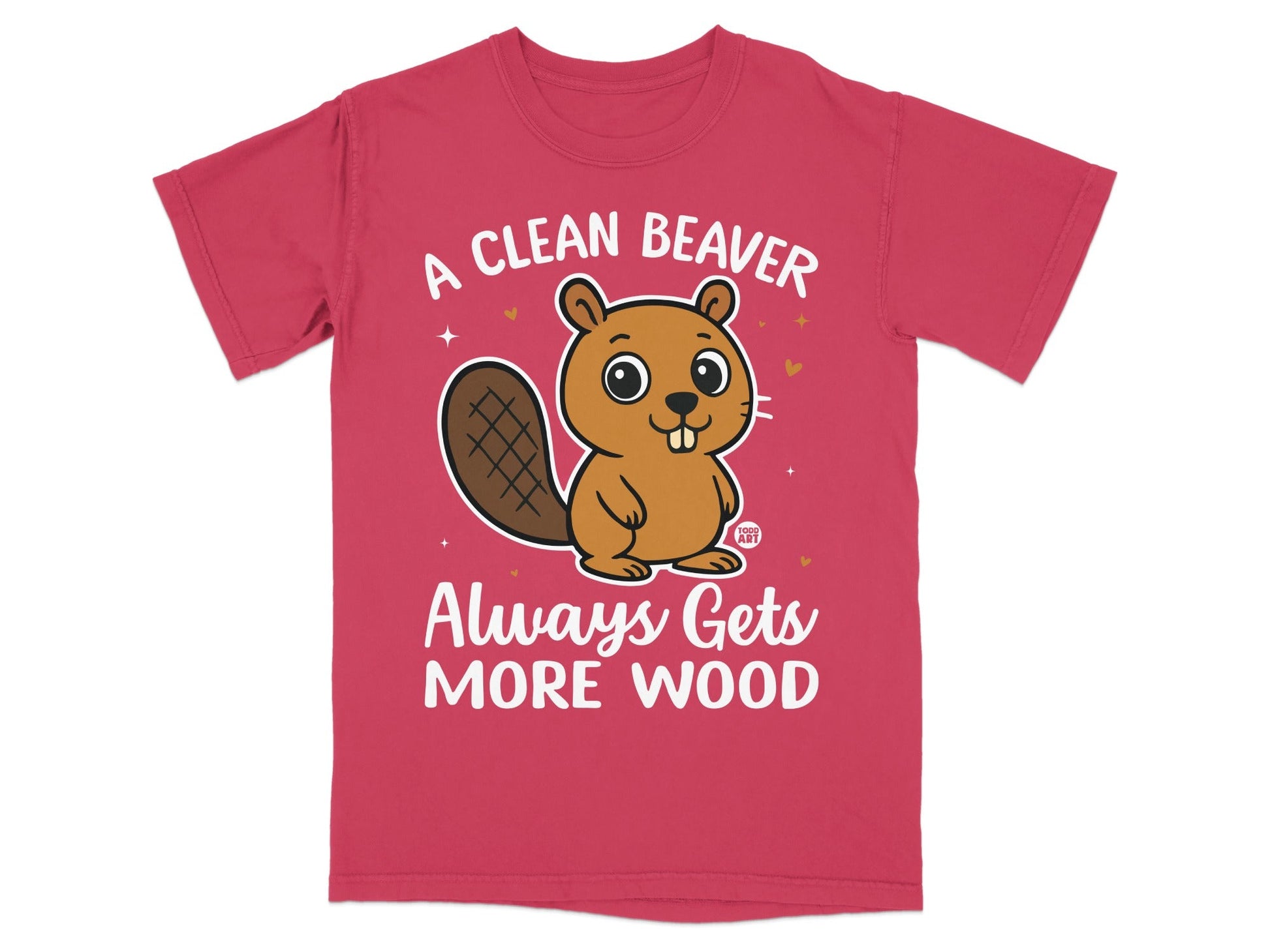 A Clean Beaver Always Gets More Wood T-shirt