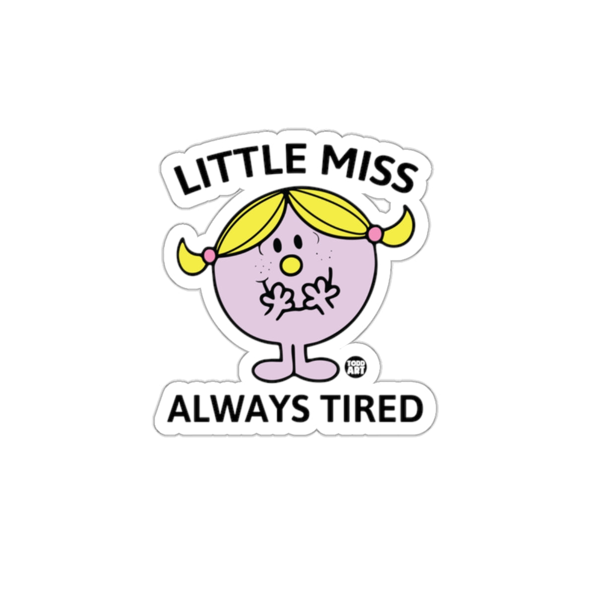 Little Miss Always Tired Cartoon Character Funny sticker
