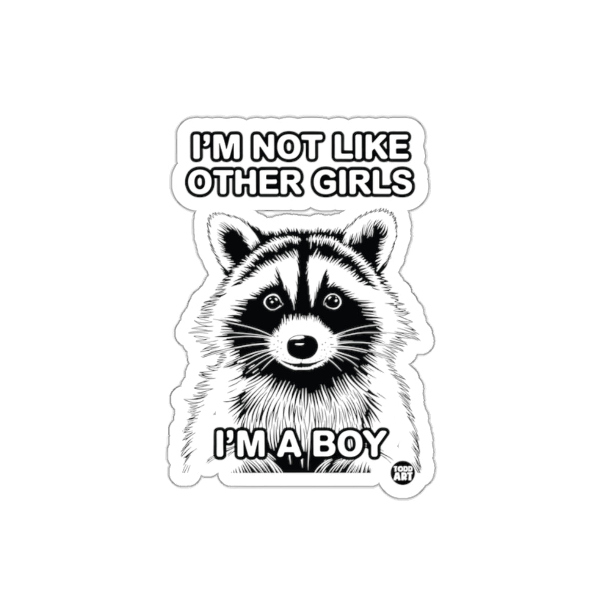 I am Not Like Other Girls Raccoon Boy Funny sticker