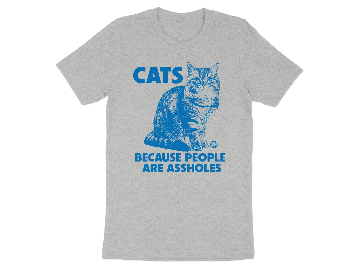 Cats Because People Are Assholes Graphic T-shirt