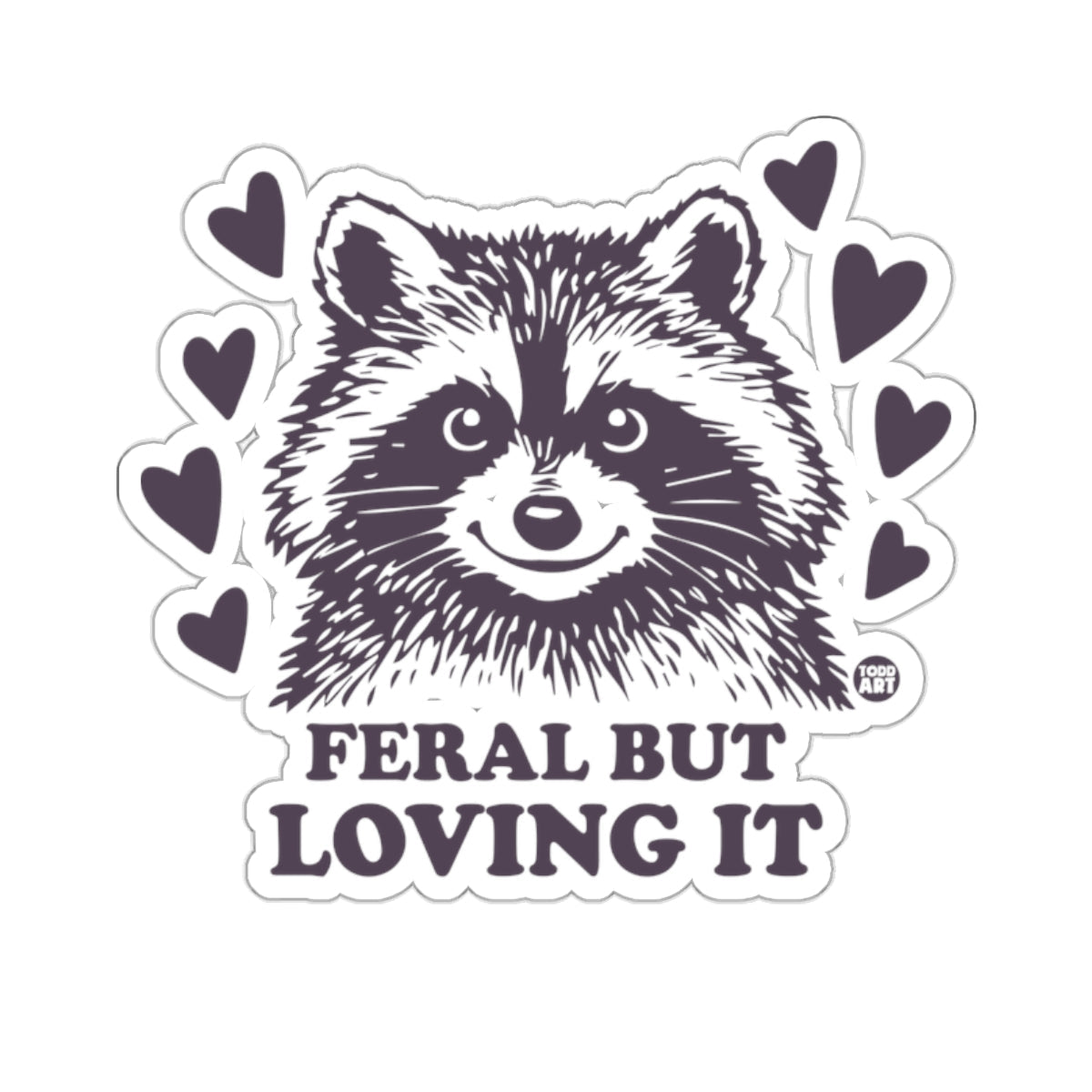 Cute Raccoon FERAL BUT LOVING IT Hearts Design 