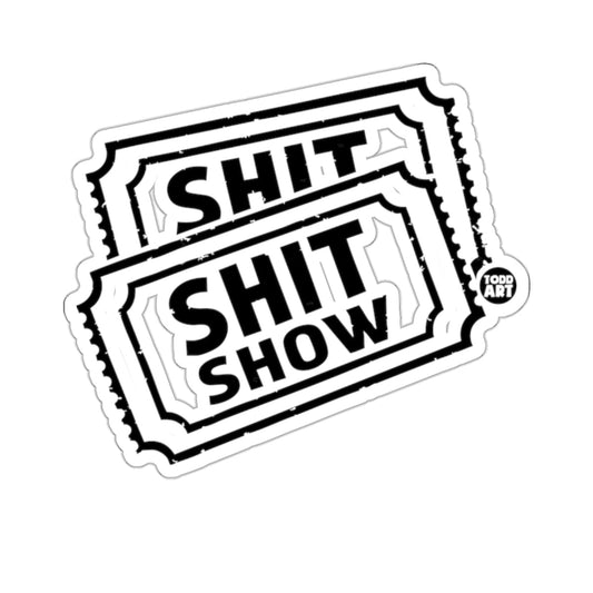 Todd Art Funny Shit Show Tickets Black White Design 