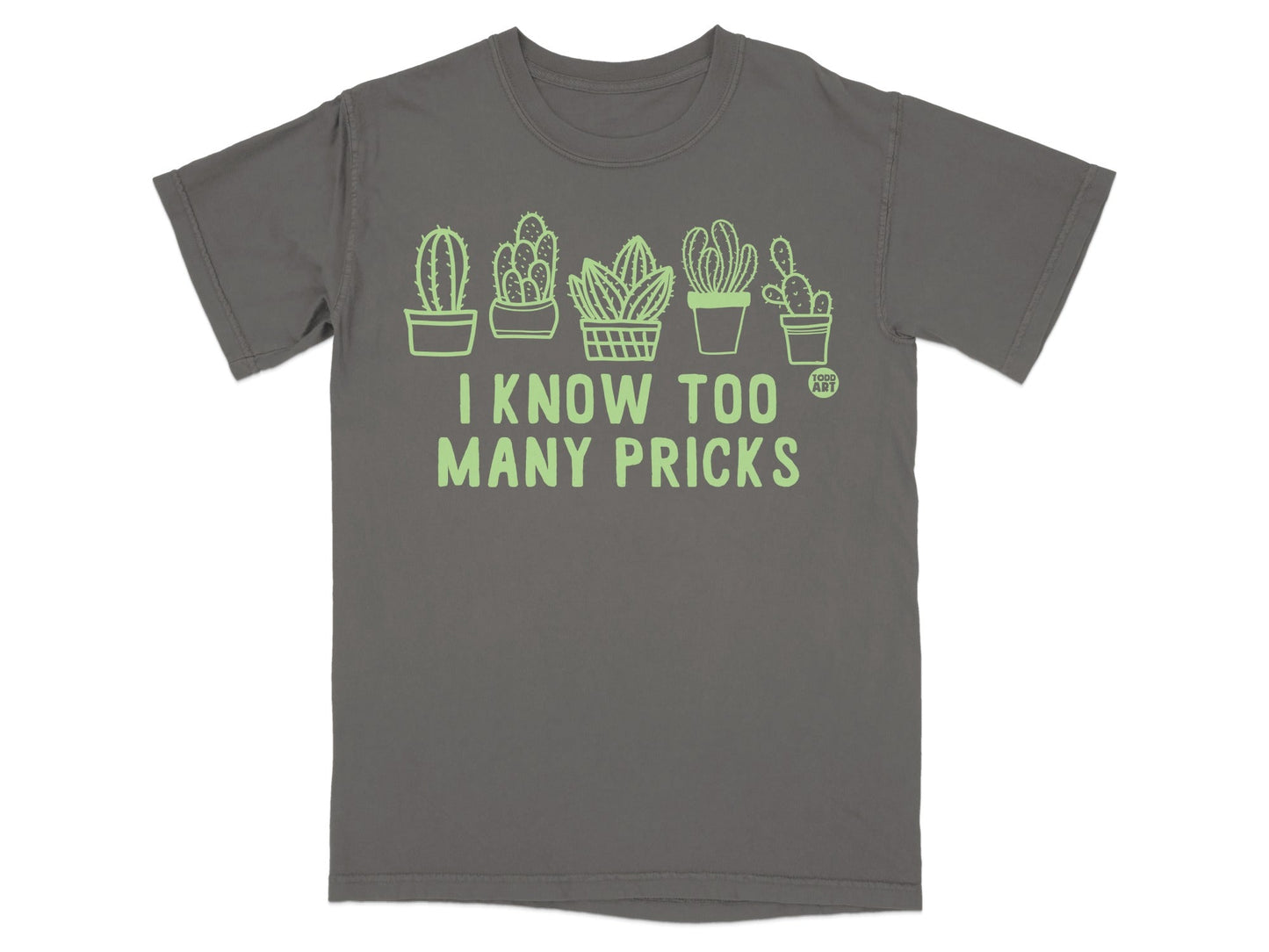 I Know Too Many Pricks Cactus Graphic Tee Shirt
