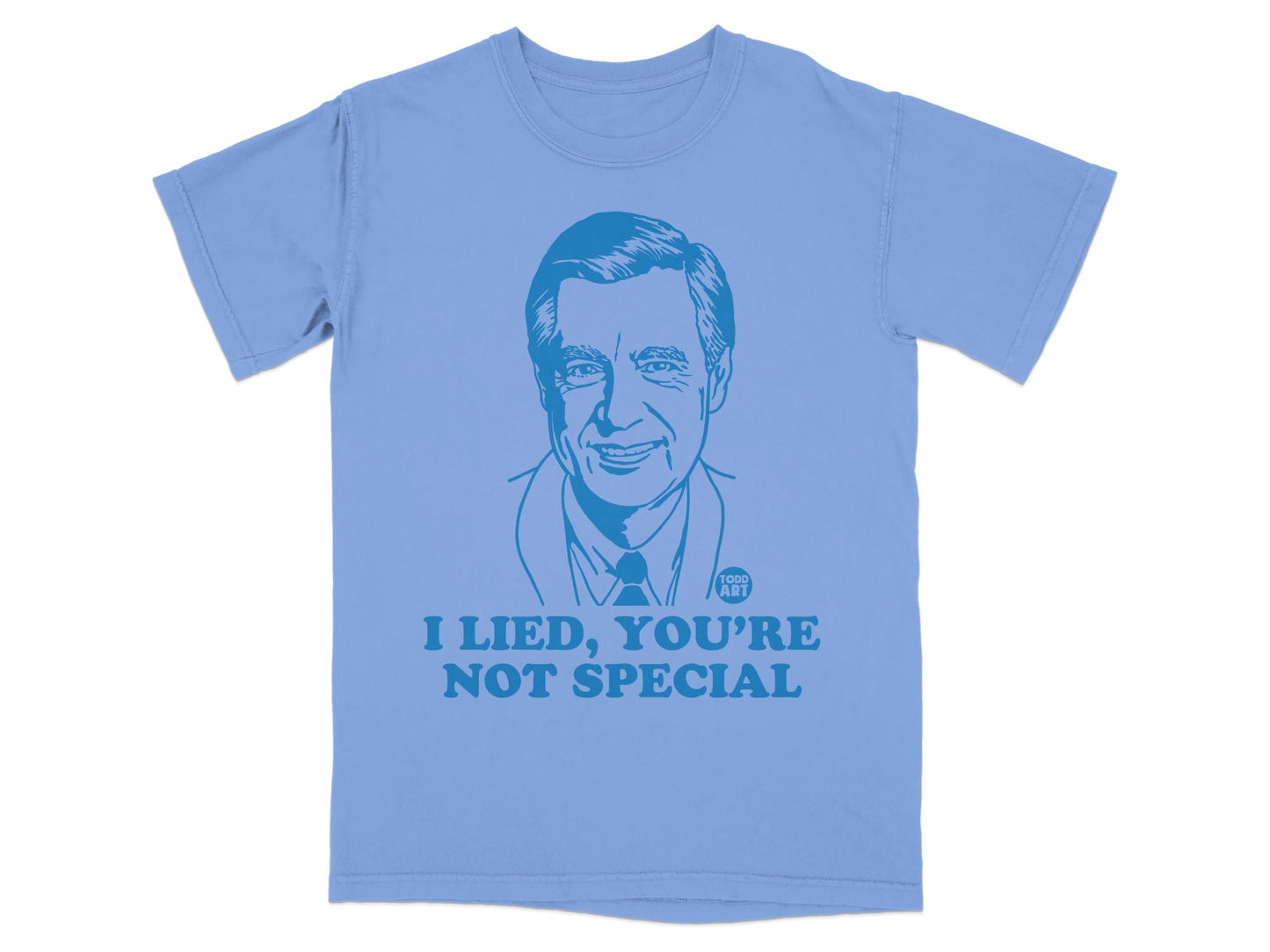 Light blue t-shirt with Mr. Rogers' face and "I Lied, You're Not Special" text.