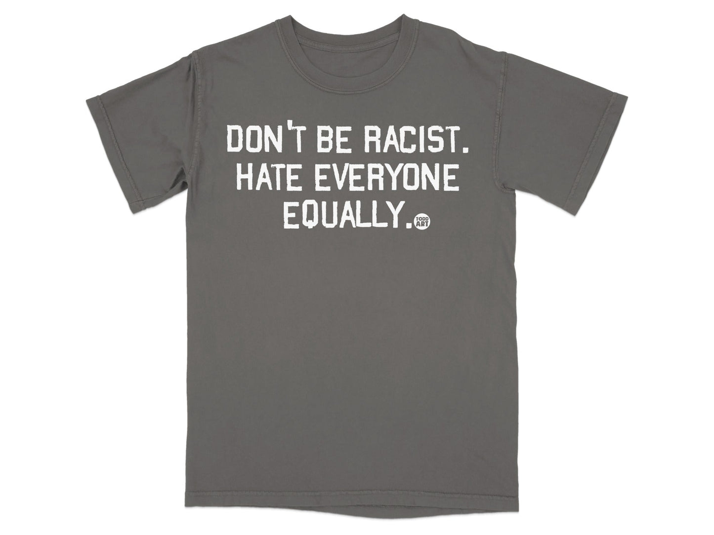 Don't Be Racist Hate Everyone Equally T-shirt