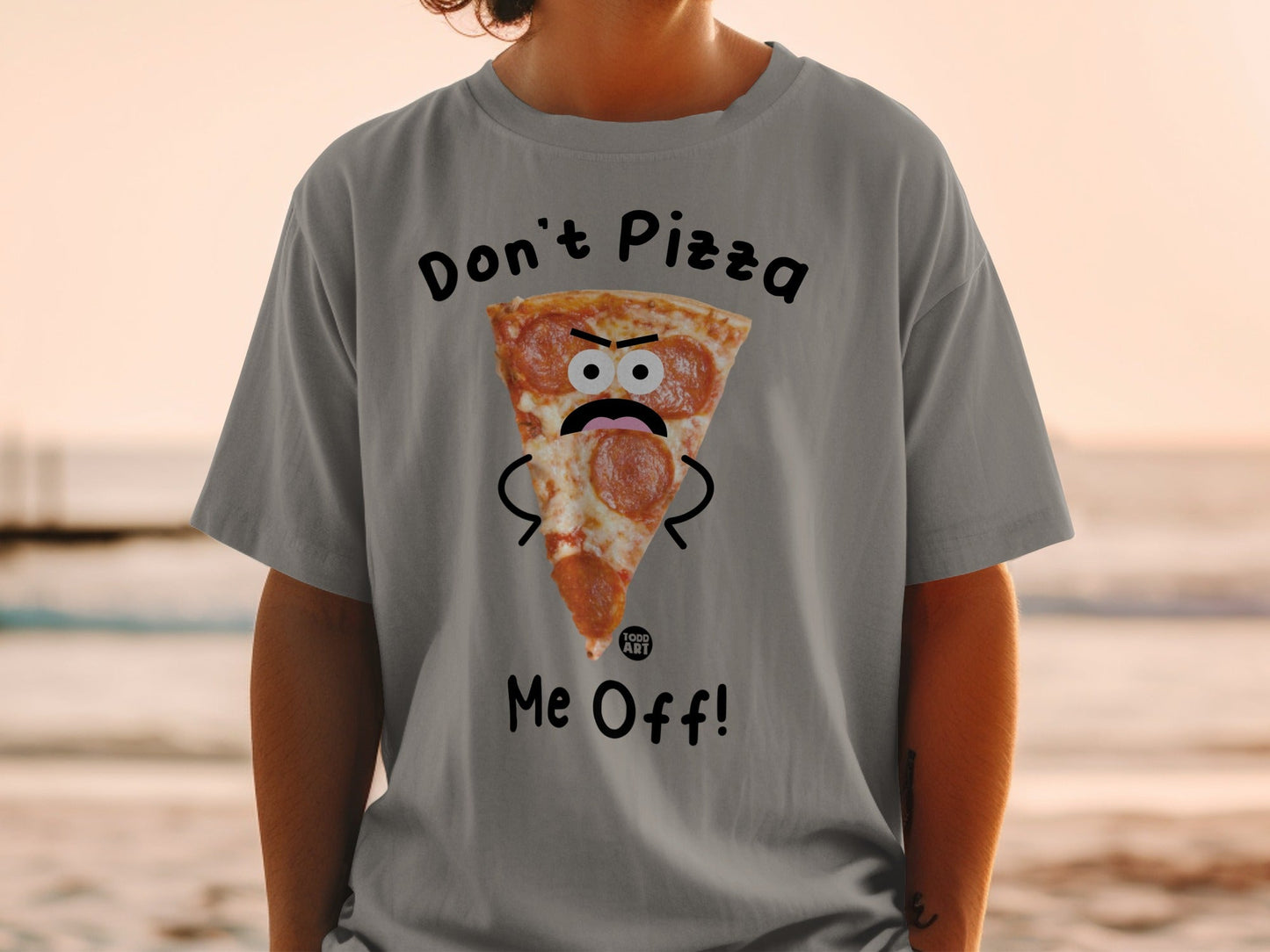 T-shirt with cartoon pizza slice saying "Don't Pizza Me Off!"
