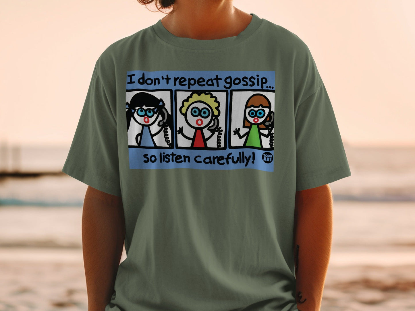 I Don't Repeat Gossip So Listen Carefully! Graphic Tee