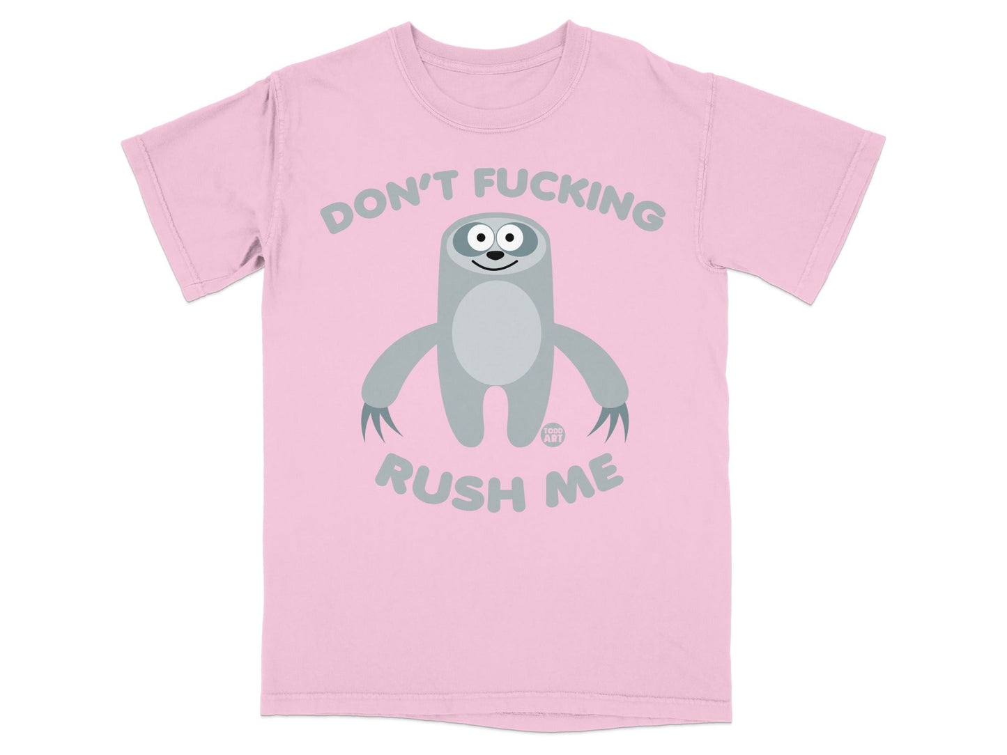 Pink t-shirt with a cartoon sloth and "Don't Fucking Rush Me" text.