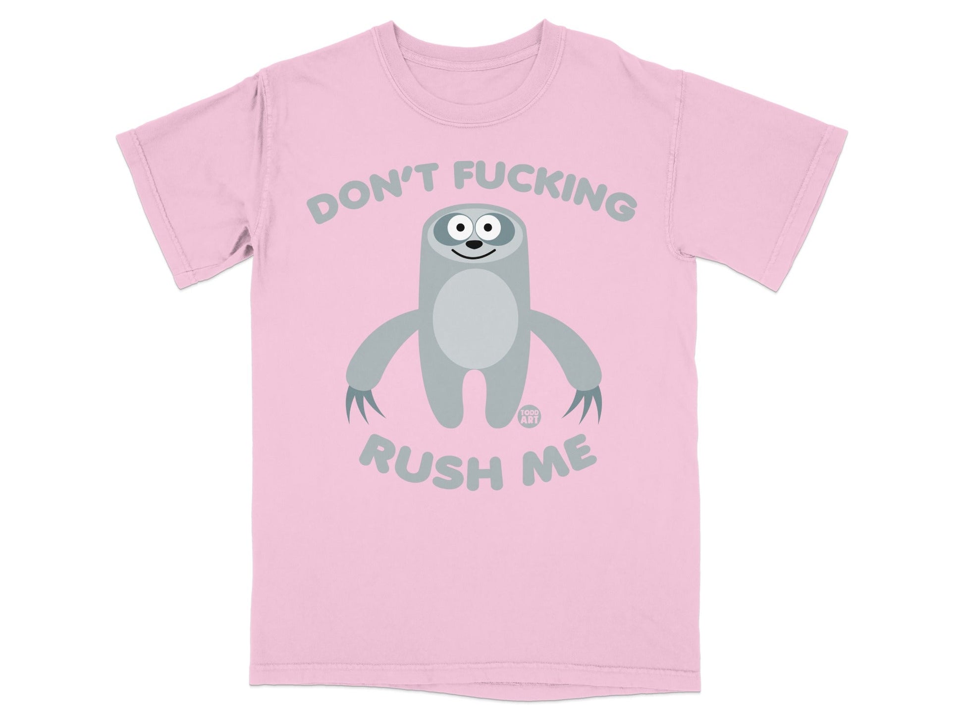 Pink t-shirt with a cartoon sloth and "Don't Fucking Rush Me" text.