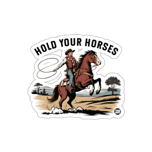 Hold Your Horses Cowboy Riding Horse Sticker