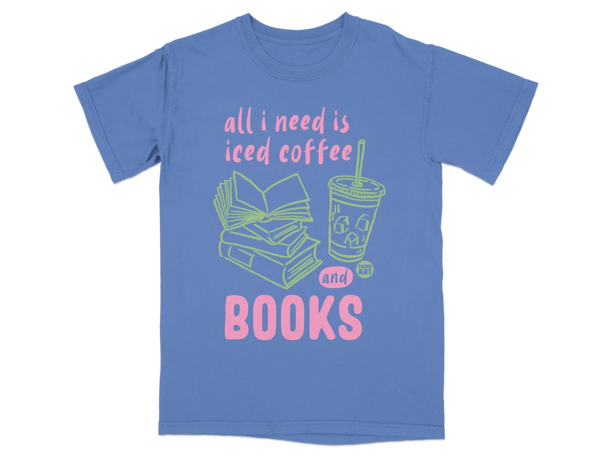 All I Need Is Iced Coffee and Books T-shirt