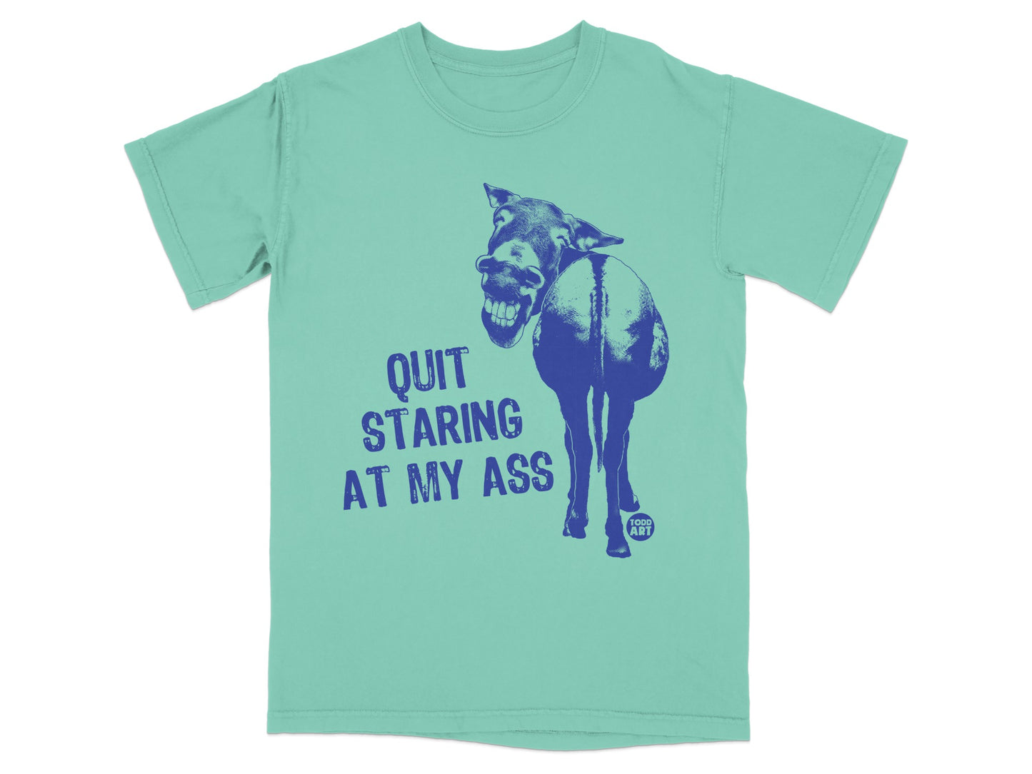 Quit Staring At My Ass Humorous Graphic T-shirt