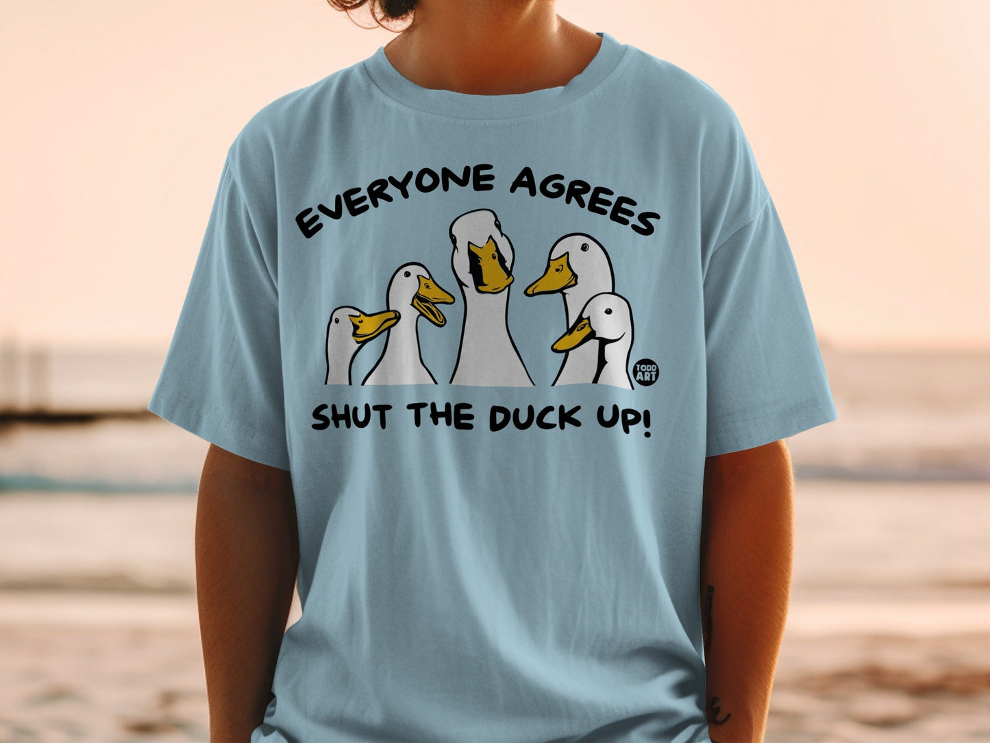 Everyone Agrees Shut The Duck Up! T-shirt